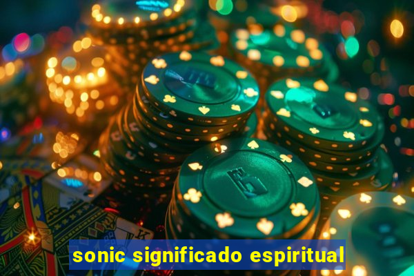 sonic significado espiritual